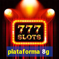 plataforma 8g